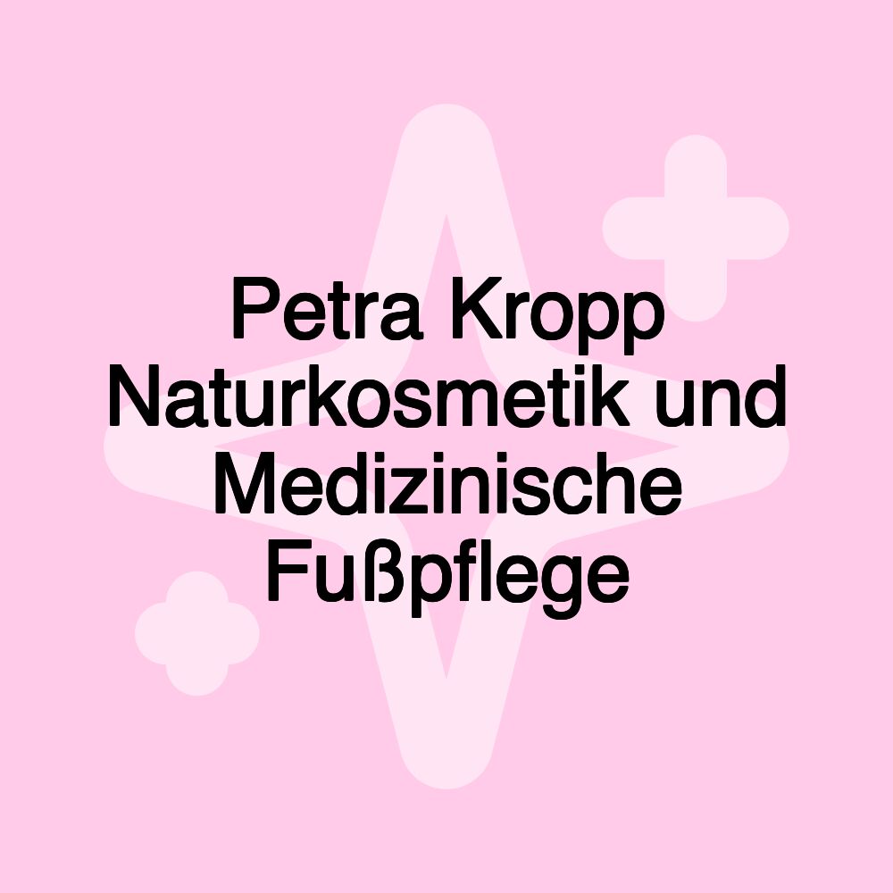 Petra Kropp Naturkosmetik und Medizinische Fußpflege