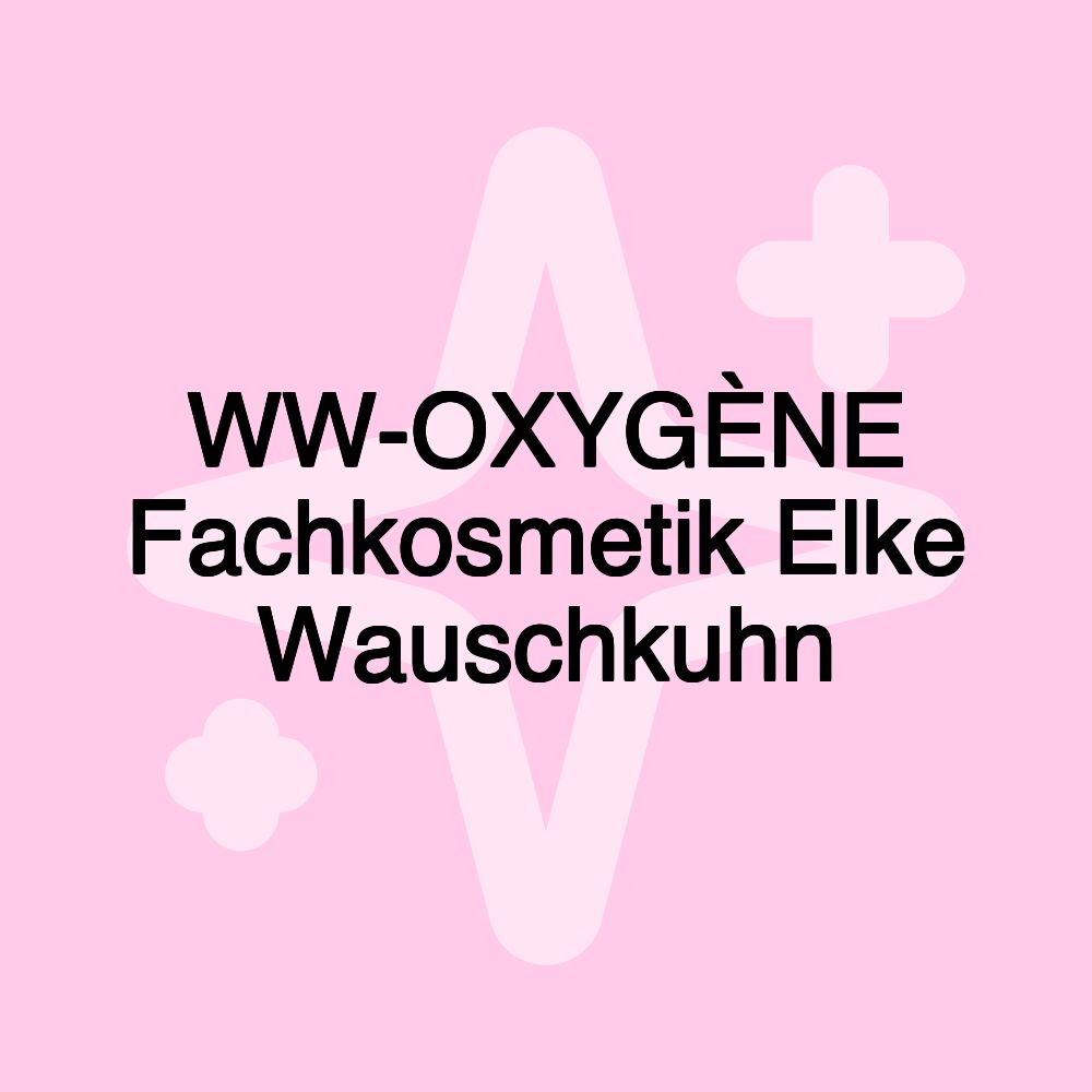 WW-OXYGÈNE Fachkosmetik Elke Wauschkuhn