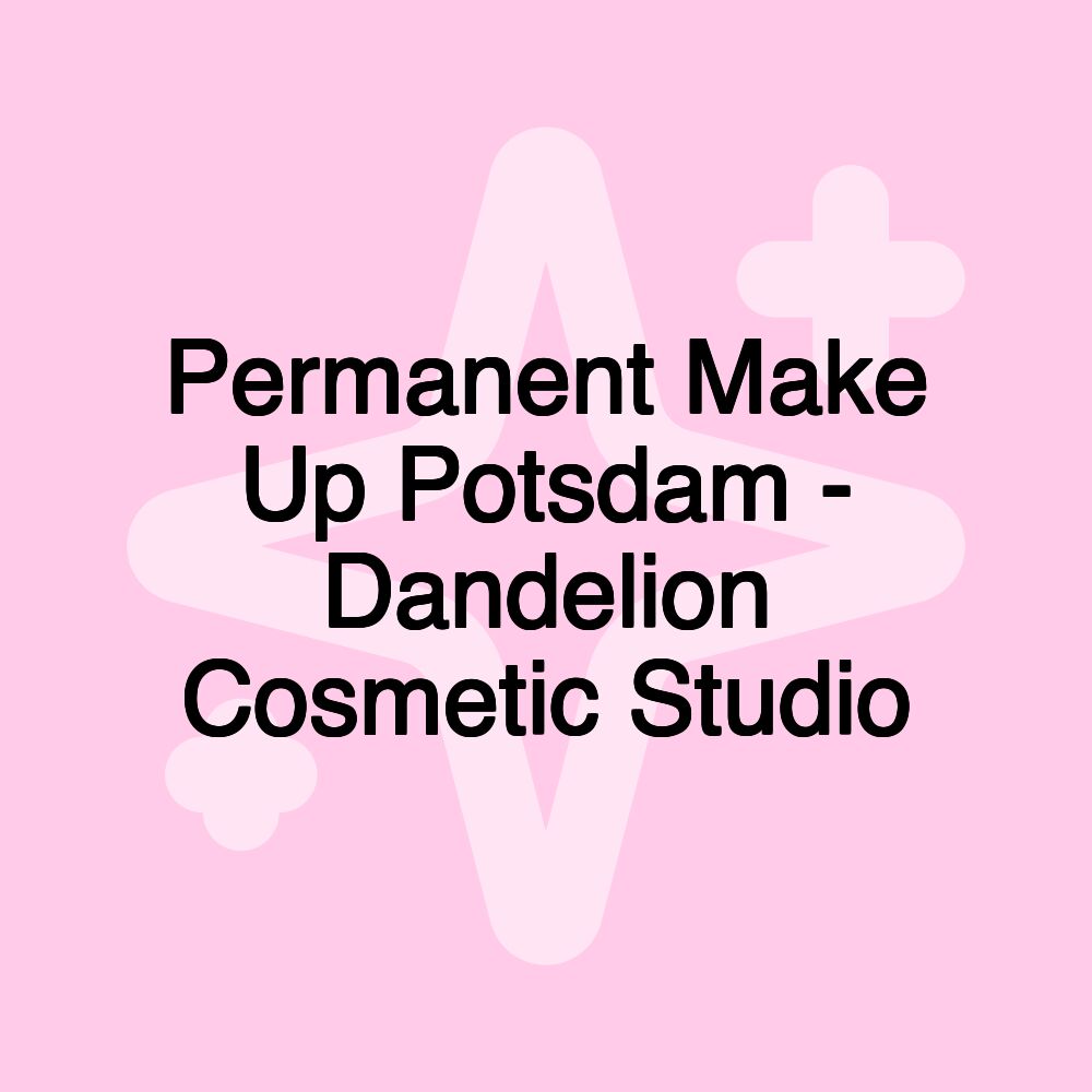 Permanent Make Up Potsdam - Dandelion Cosmetic Studio