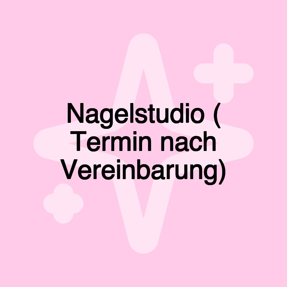 Nagelstudio ( Termin nach Vereinbarung)