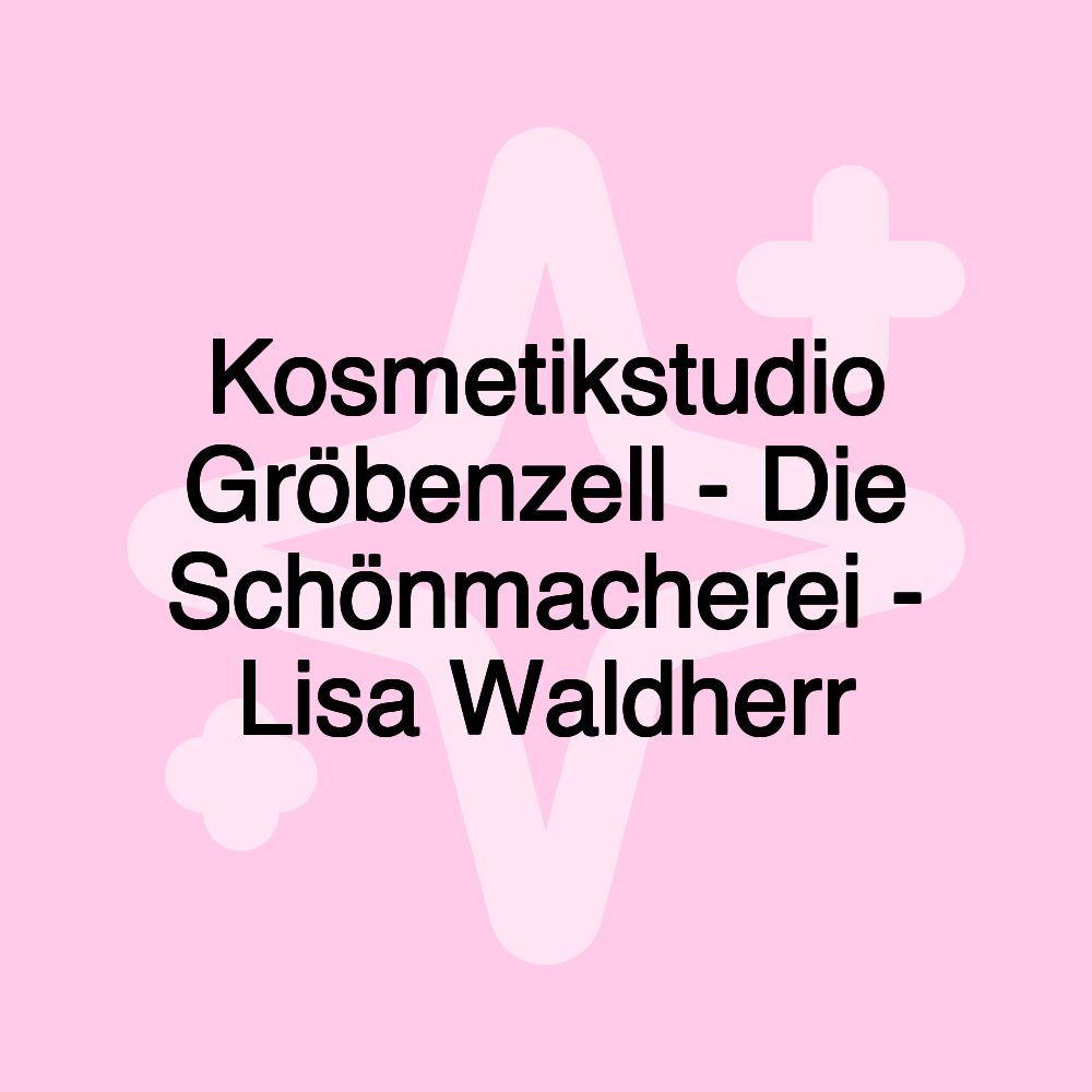 Kosmetikstudio Gröbenzell - Die Schönmacherei - Lisa Waldherr