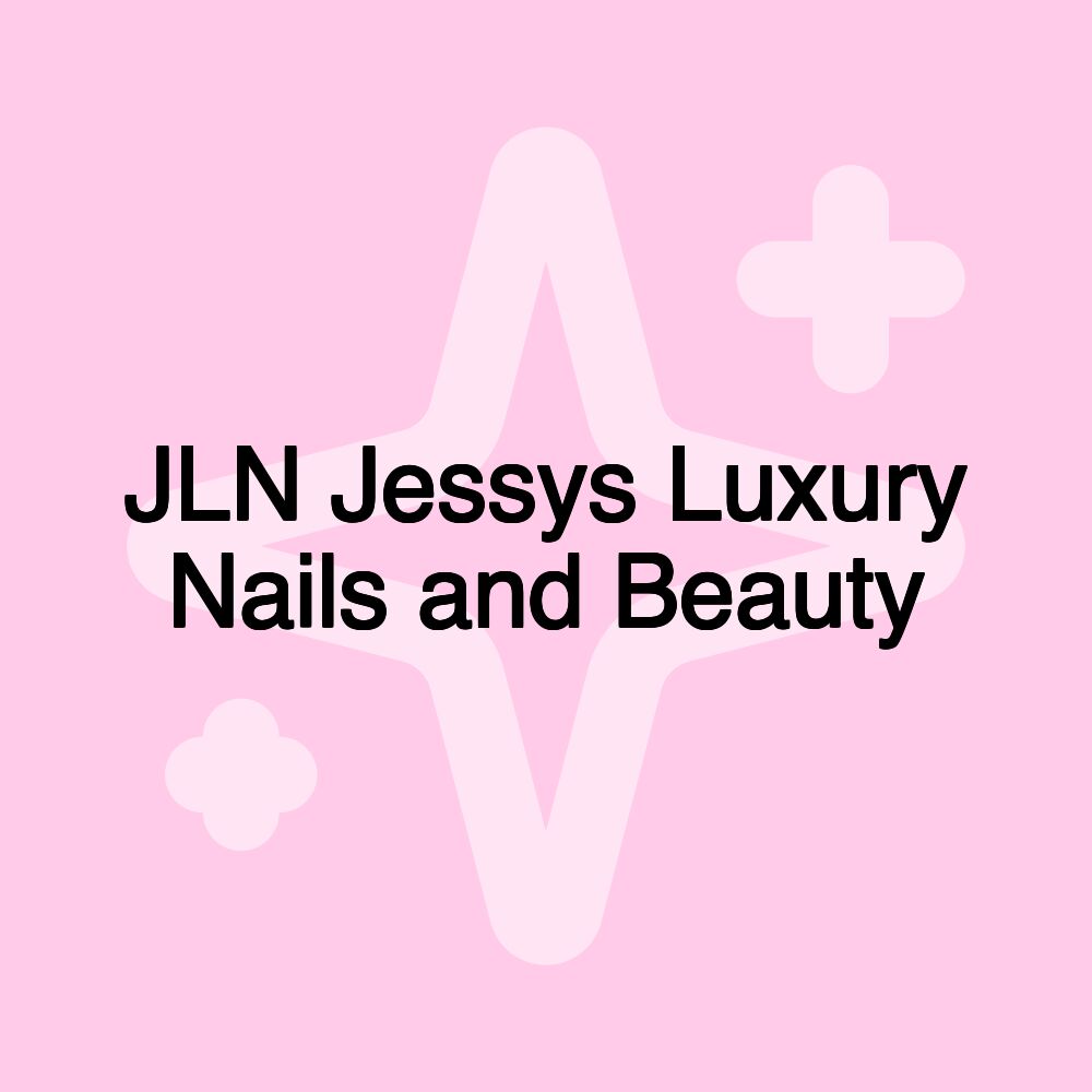 JLN Jessys Luxury Nails and Beauty