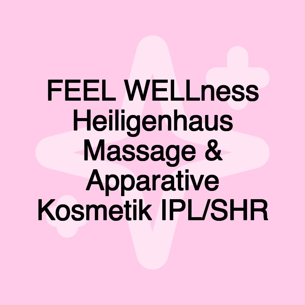 FEEL WELLness Heiligenhaus Massage & Apparative Kosmetik IPL/SHR