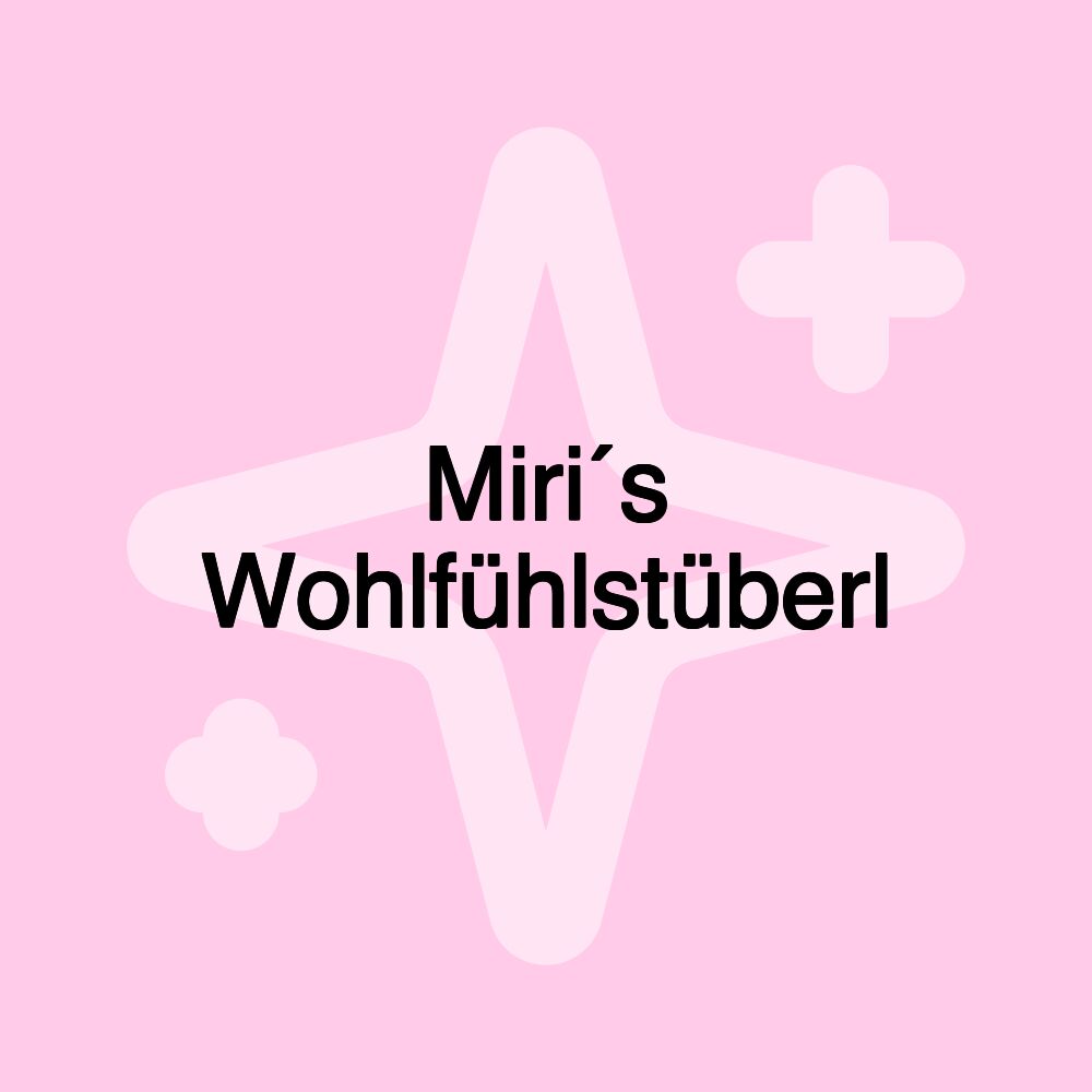 Miri´s Wohlfühlstüberl