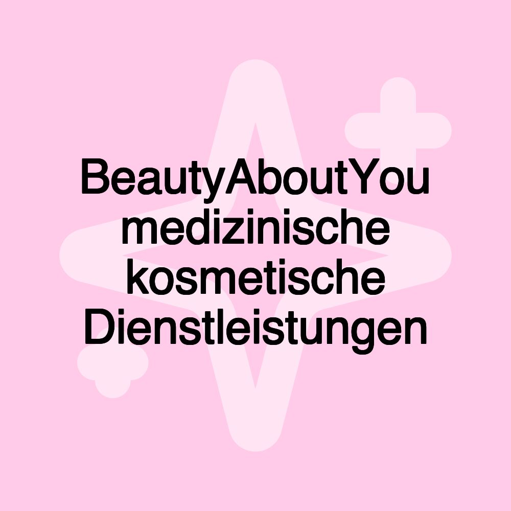 BeautyAboutYou medizinische kosmetische Dienstleistungen