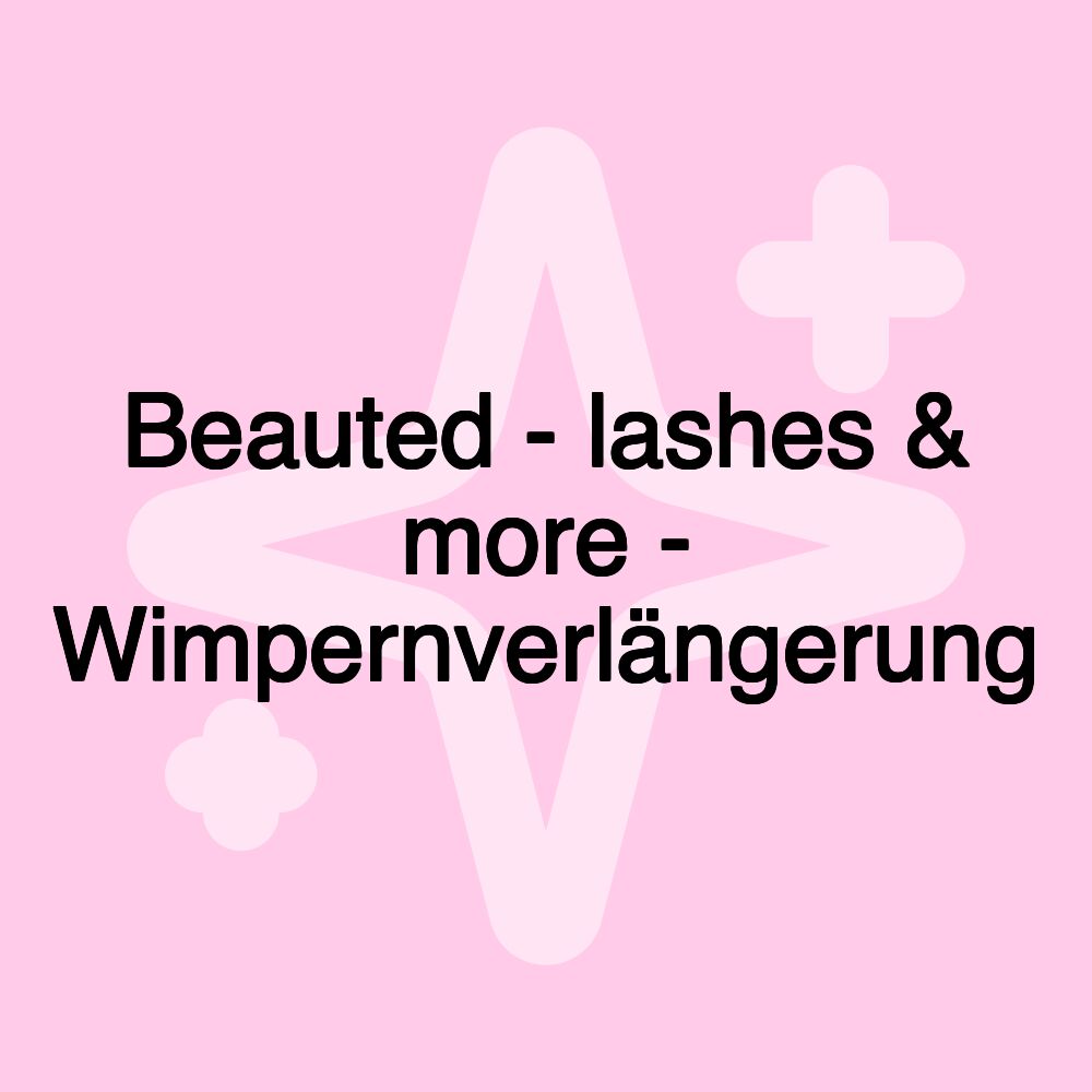 Beauted - lashes & more - Wimpernverlängerung