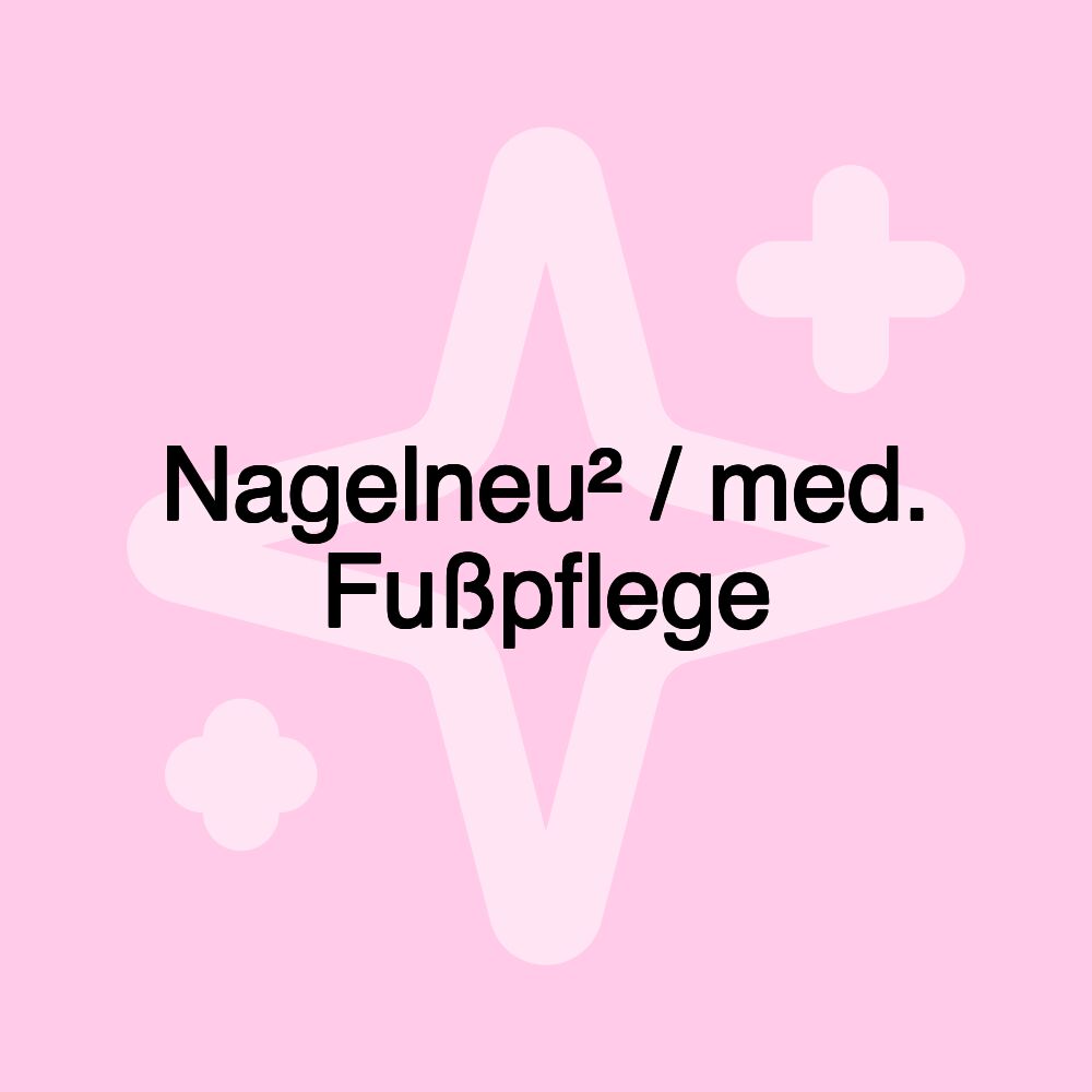 Nagelneu² / med. Fußpflege