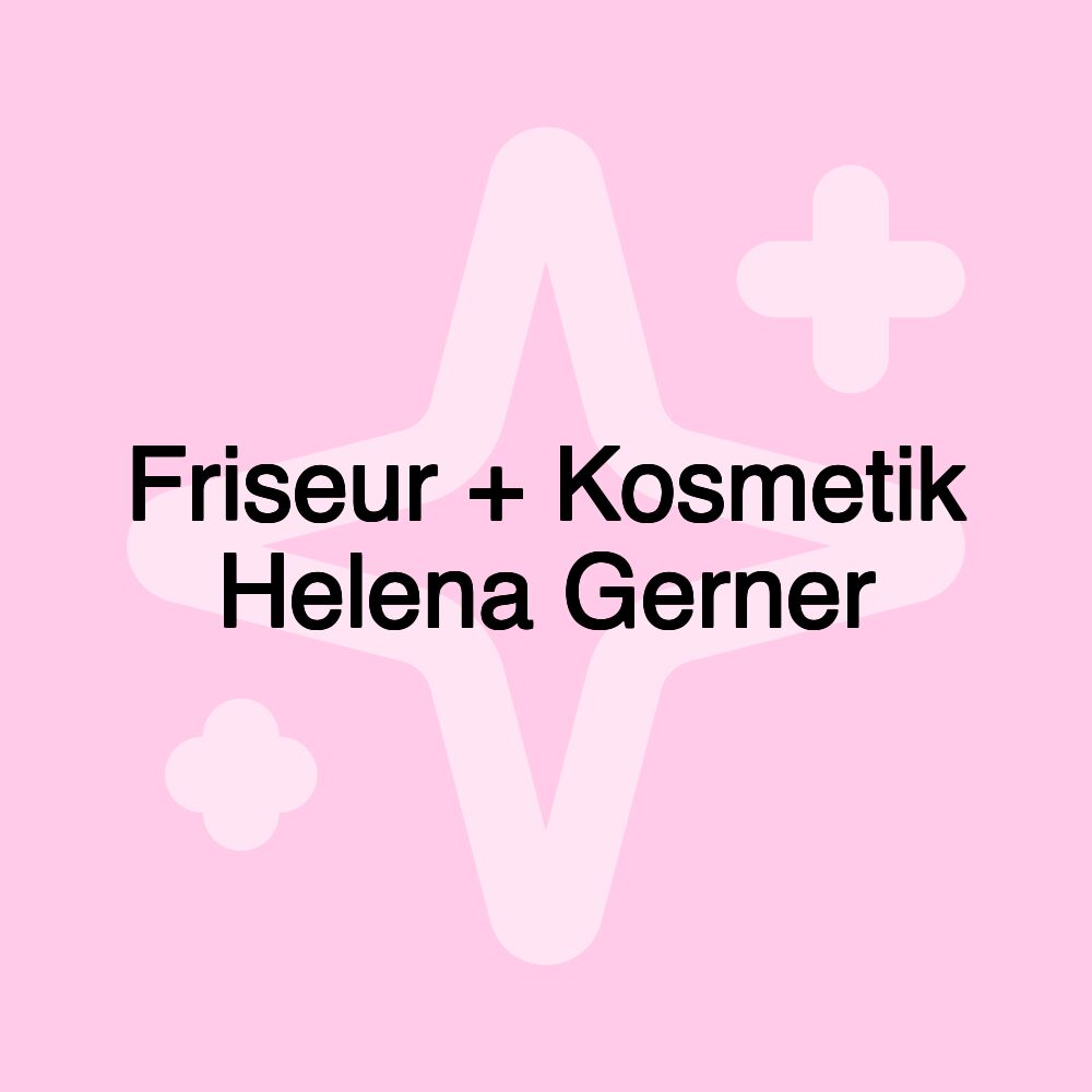 Friseur + Kosmetik Helena Gerner