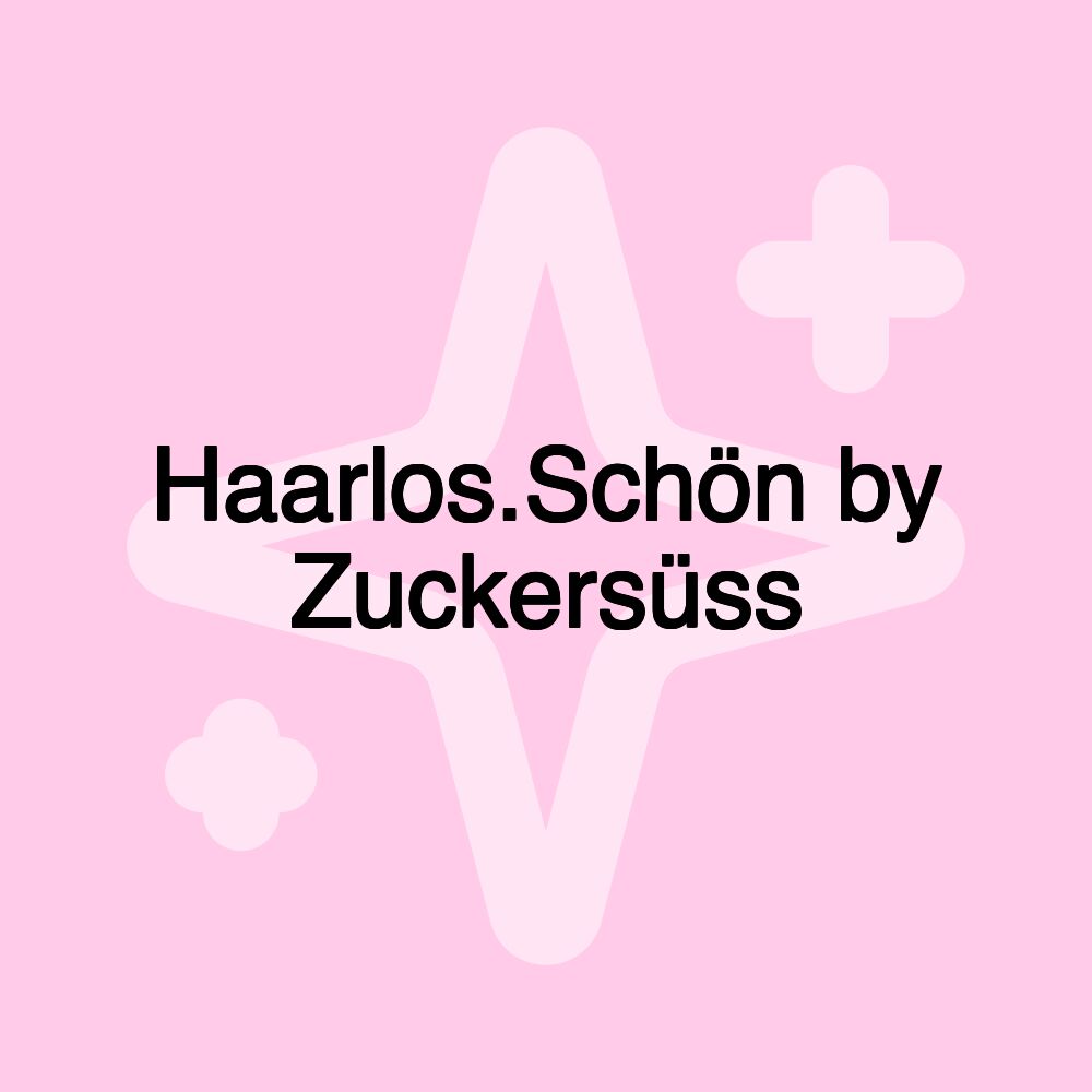 Haarlos.Schön by Zuckersüss