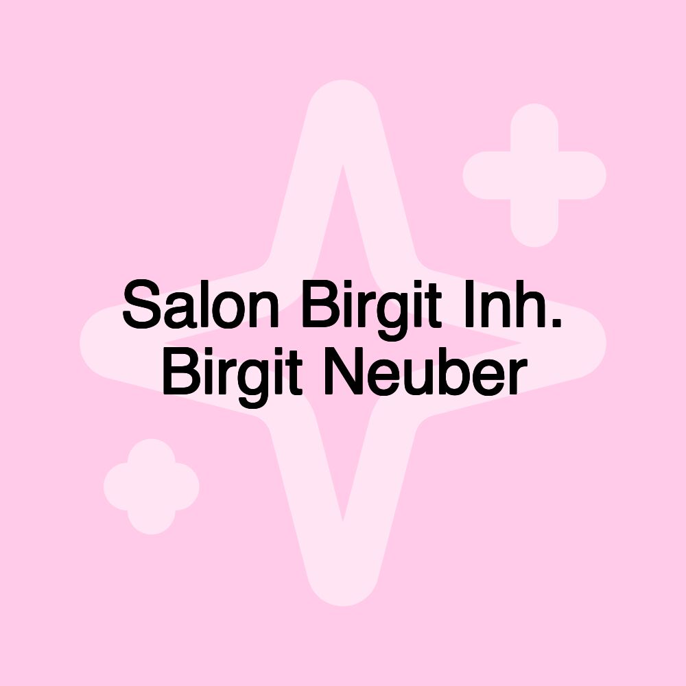 Salon Birgit Inh. Birgit Neuber