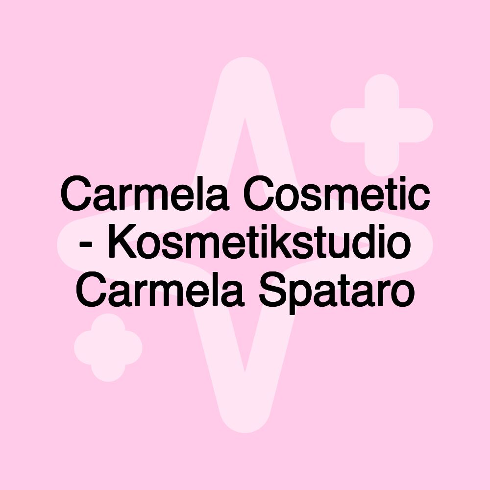 Carmela Cosmetic - Kosmetikstudio Carmela Spataro