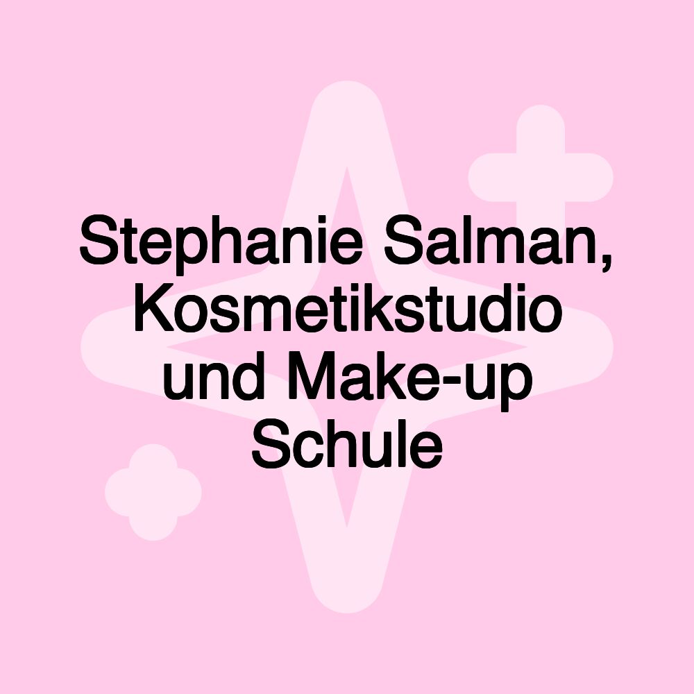 Stephanie Salman, Kosmetikstudio und Make-up Schule