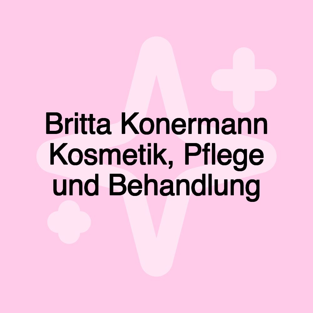 Britta Konermann Kosmetik, Pflege und Behandlung