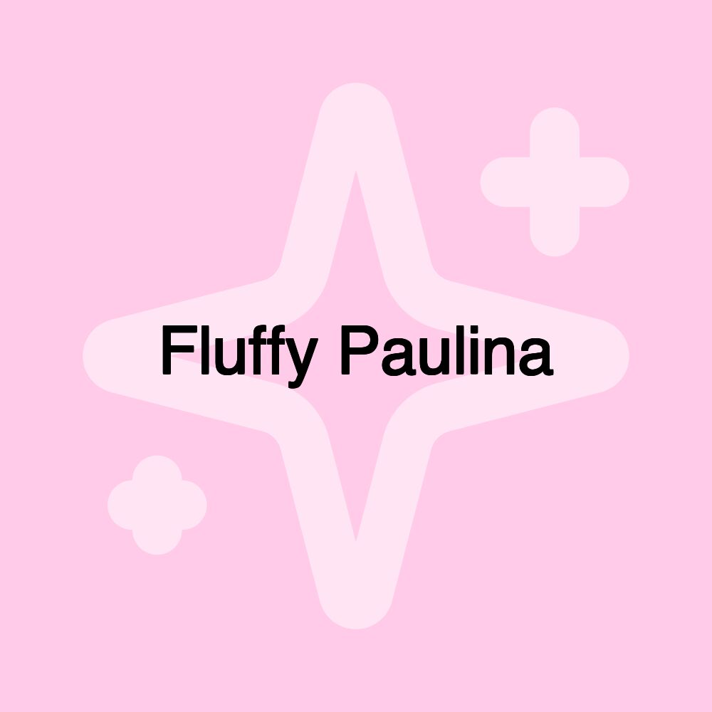 Fluffy Paulina