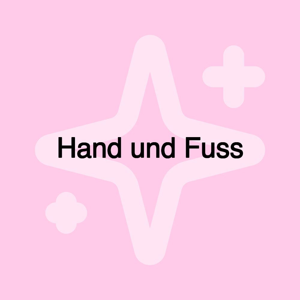 Hand und Fuss