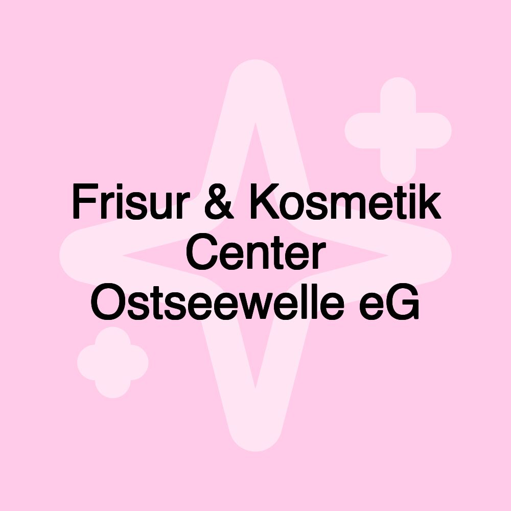 Frisur & Kosmetik Center Ostseewelle eG