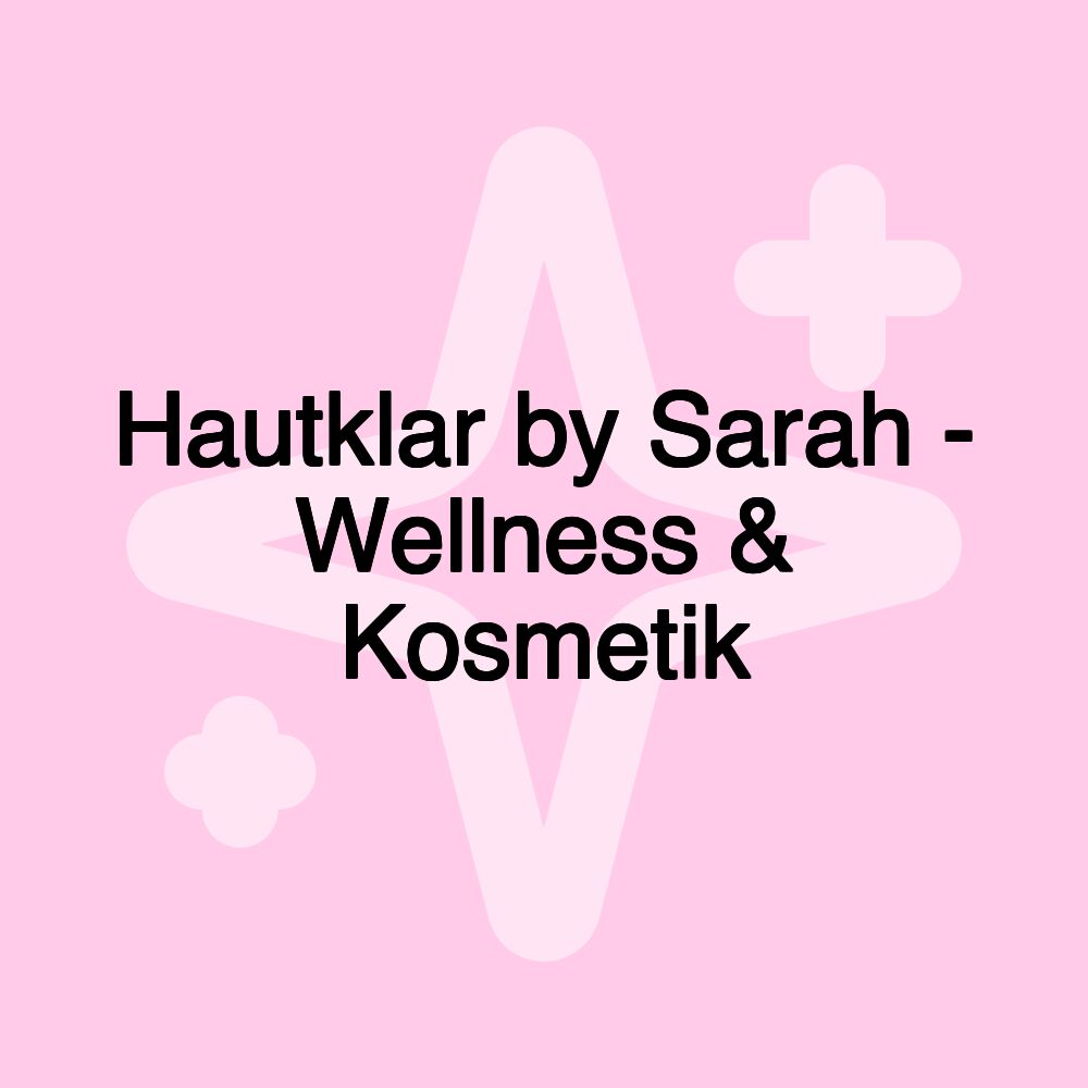 Hautklar by Sarah - Wellness & Kosmetik