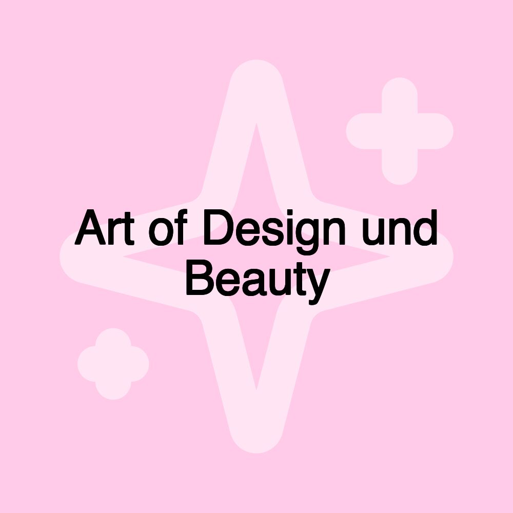 Art of Design und Beauty