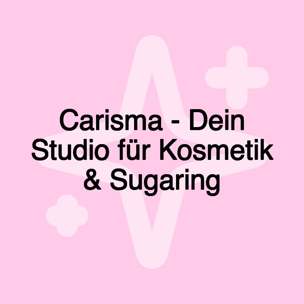 Carisma - Dein Studio für Kosmetik & Sugaring