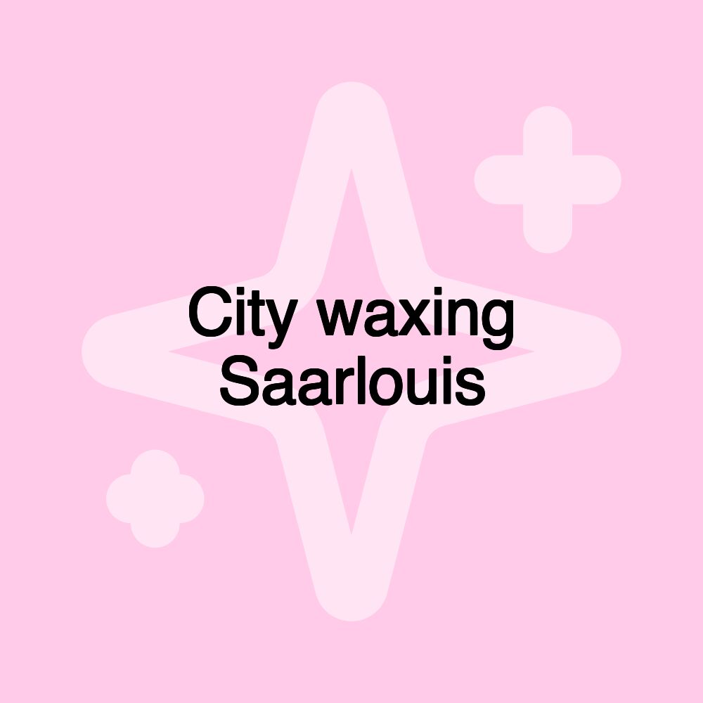 City waxing Saarlouis