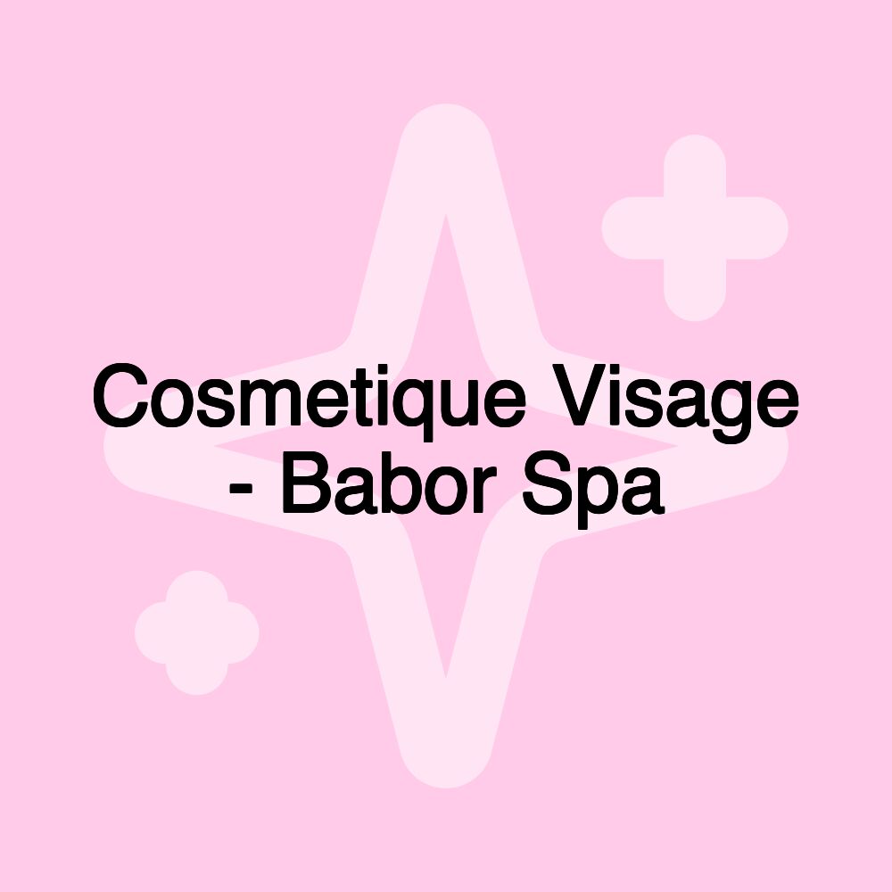 Cosmetique Visage - Babor Spa