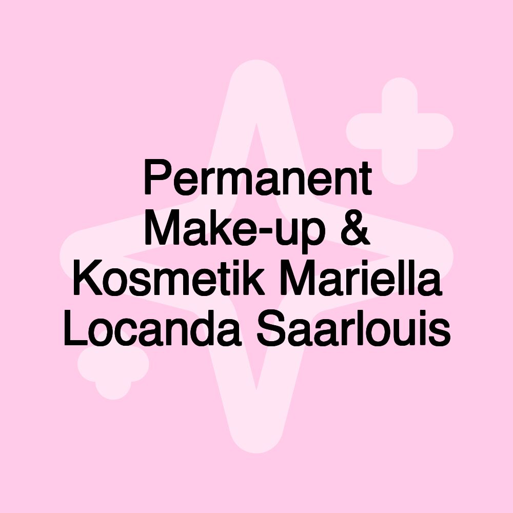 Permanent Make-up & Kosmetik Mariella Locanda Saarlouis