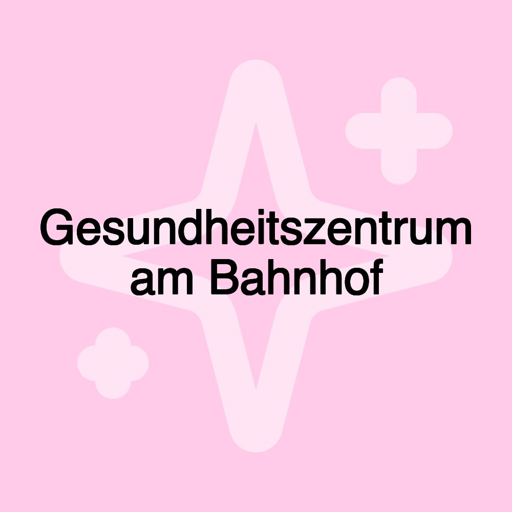 Gesundheitszentrum am Bahnhof