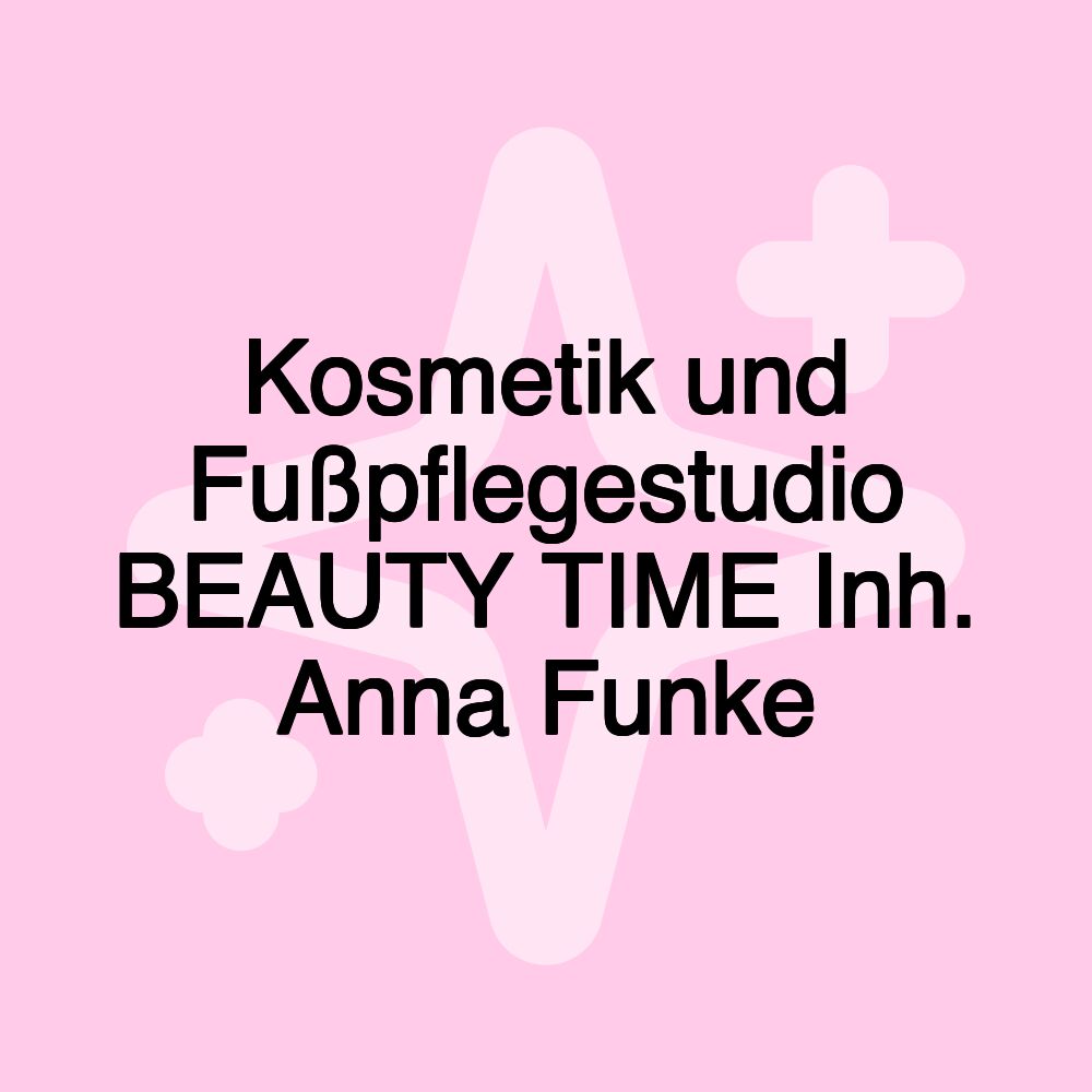 Kosmetik und Fußpflegestudio BEAUTY TIME Inh. Anna Funke