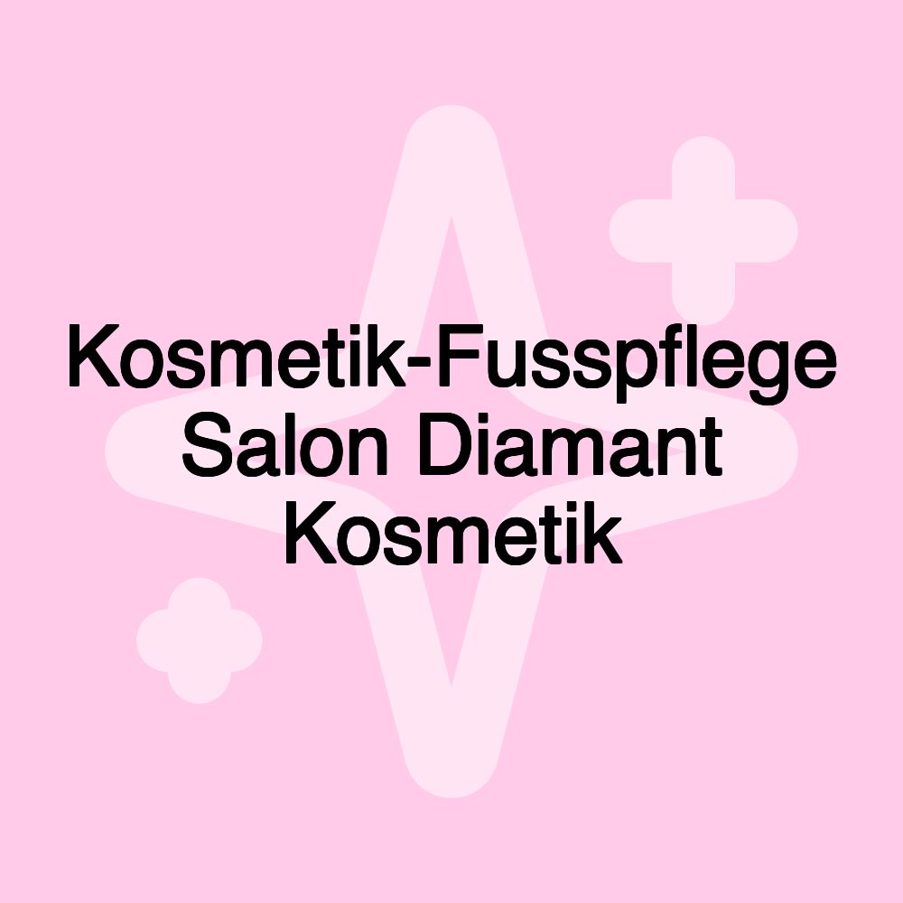 Kosmetik-Fusspflege Salon Diamant Kosmetik