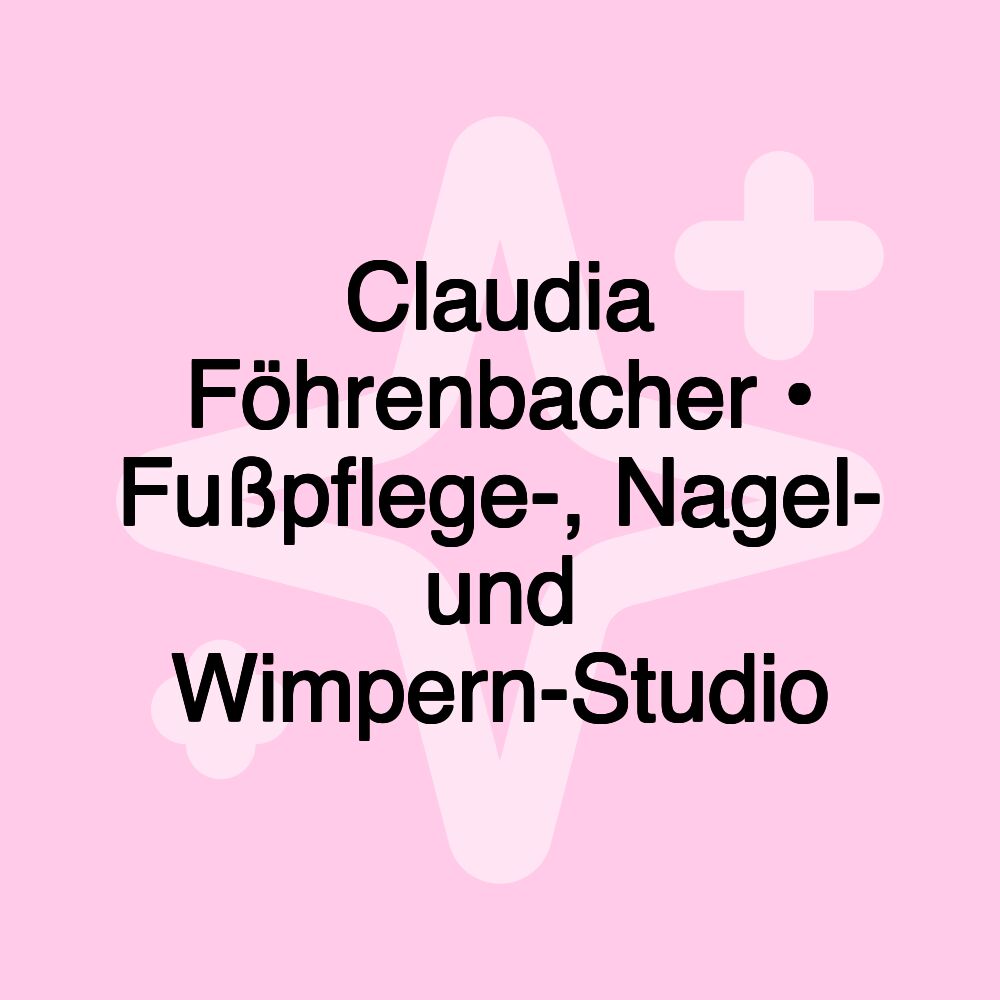 Claudia Föhrenbacher • Fußpflege-, Nagel- und Wimpern-Studio