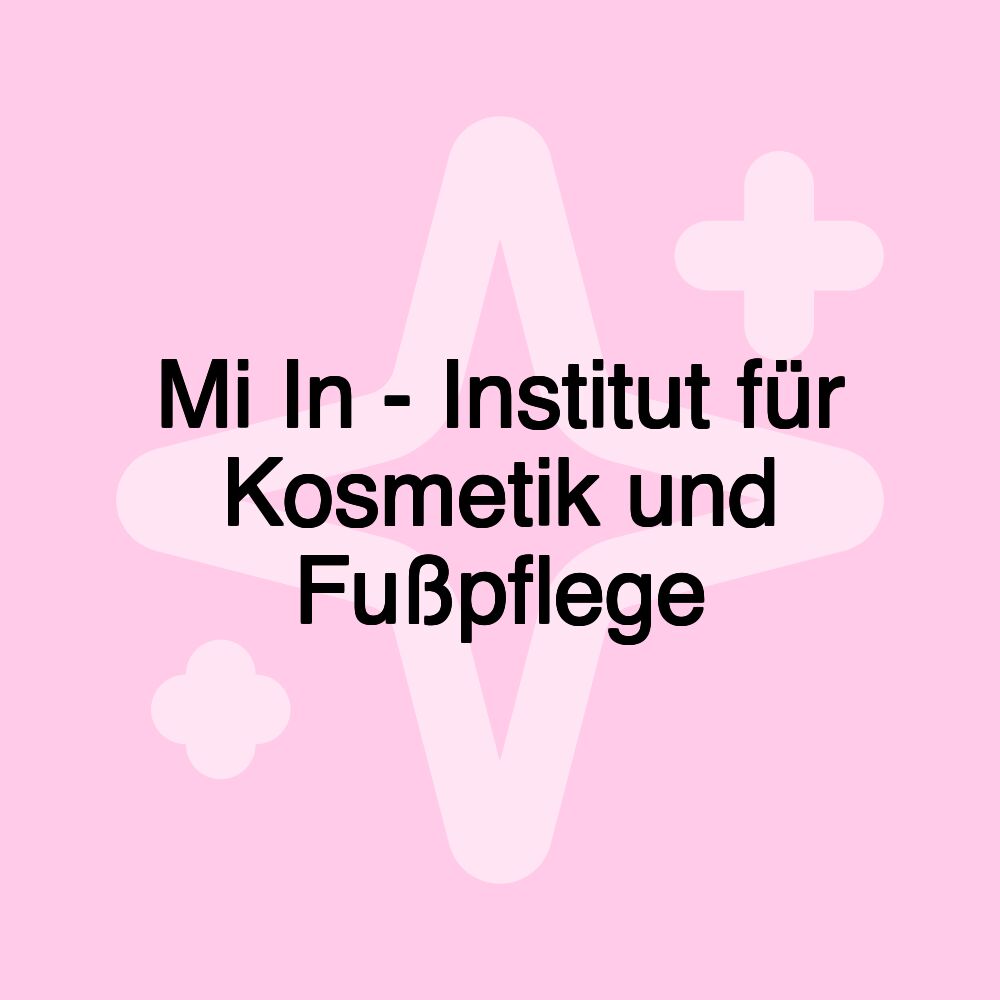 Mi In - Institut für Kosmetik und Fußpflege