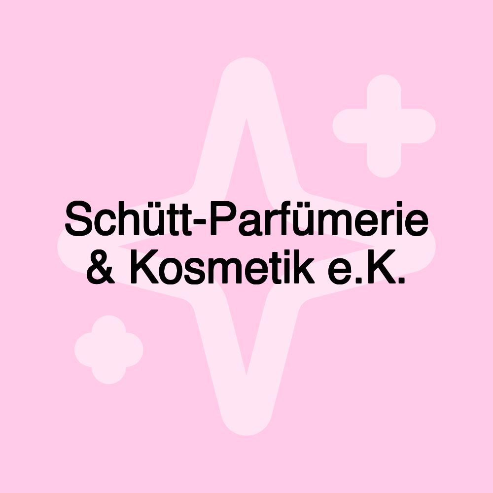 Schütt-Parfümerie & Kosmetik e.K.