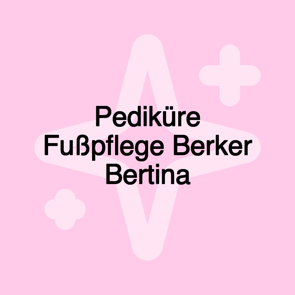 Pediküre Fußpflege Berker Bertina