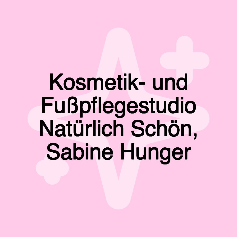 Kosmetik- und Fußpflegestudio Natürlich Schön, Sabine Hunger