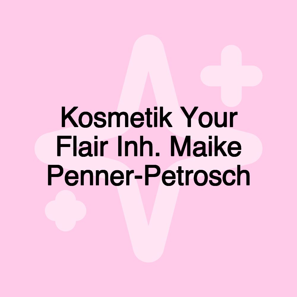 Kosmetik Your Flair Inh. Maike Penner-Petrosch