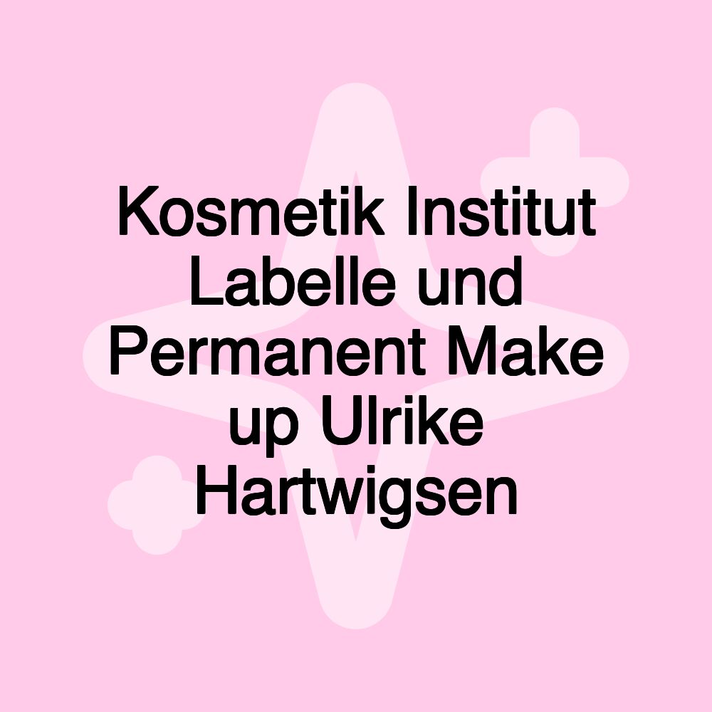 Kosmetik Institut Labelle und Permanent Make up Ulrike Hartwigsen