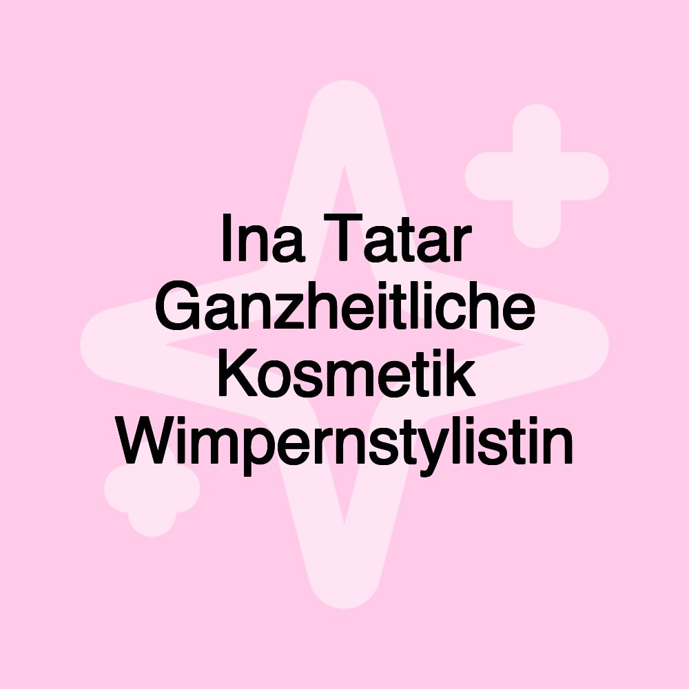 Ina Tatar Ganzheitliche Kosmetik Wimpernstylistin