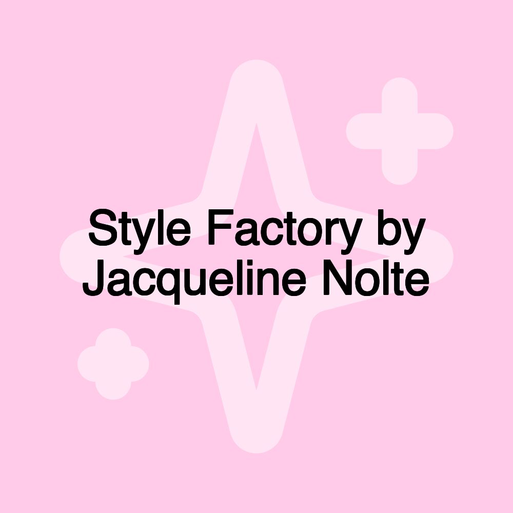 Style Factory by Jacqueline Nolte