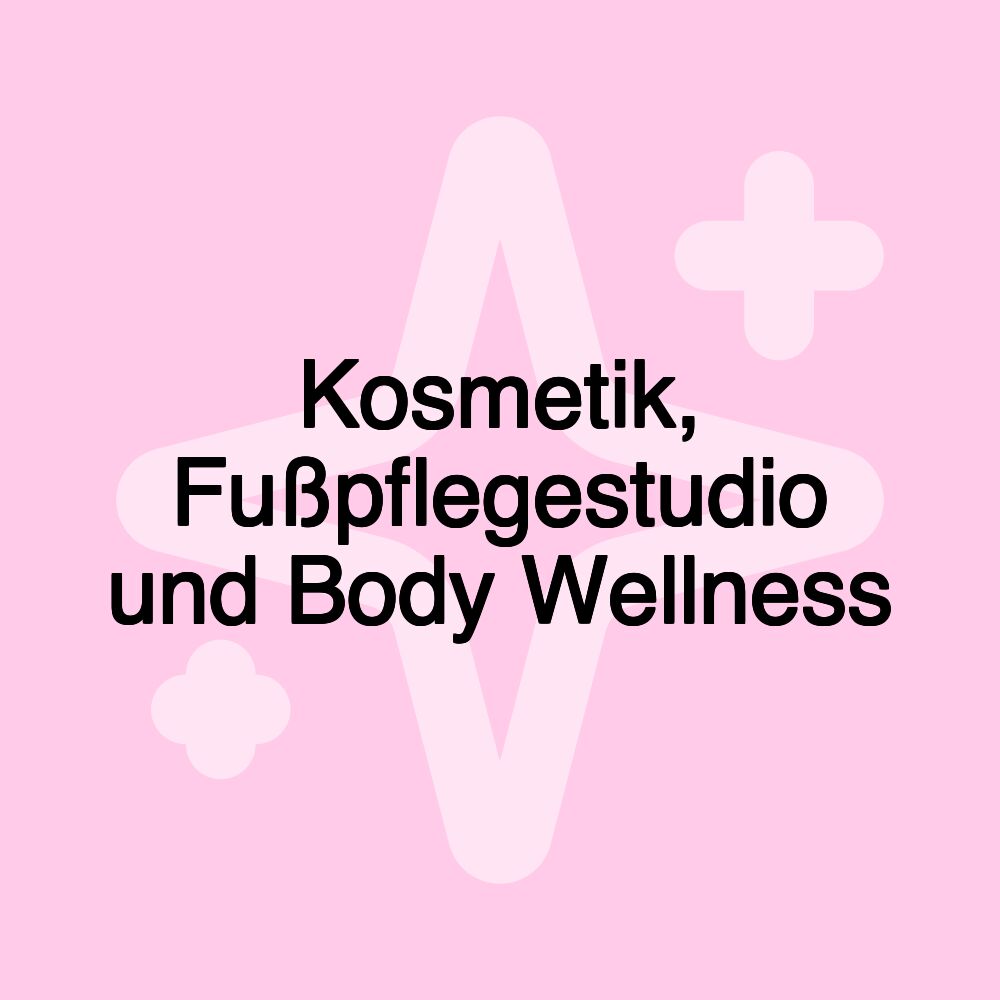 Kosmetik, Fußpflegestudio und Body Wellness