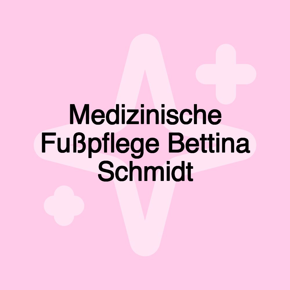 Medizinische Fußpflege Bettina Schmidt