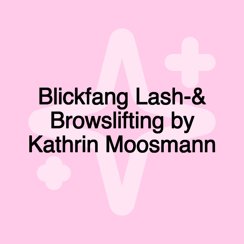 Blickfang Lash-& Browslifting by Kathrin Moosmann