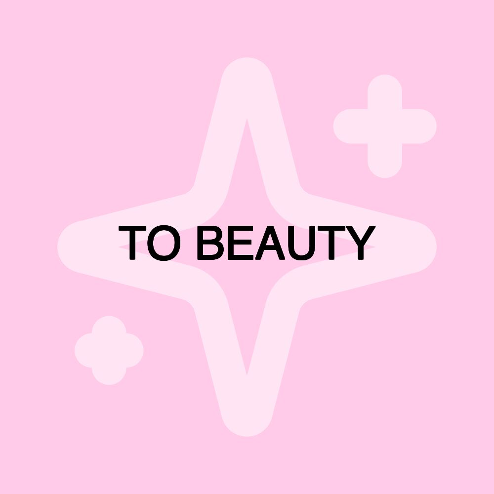 TO BEAUTY