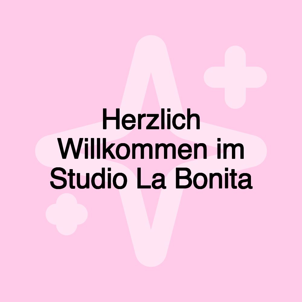 Herzlich Willkommen im Studio La Bonita