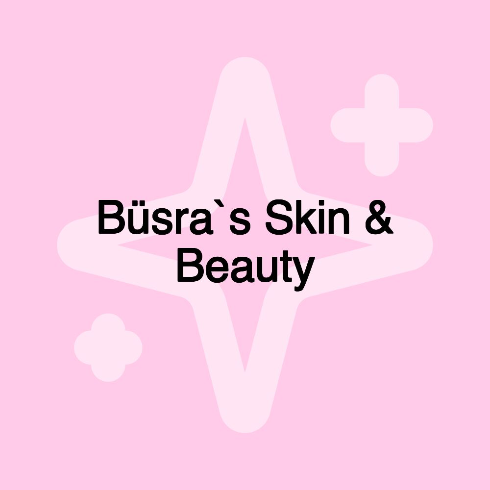 Büsra`s Skin & Beauty