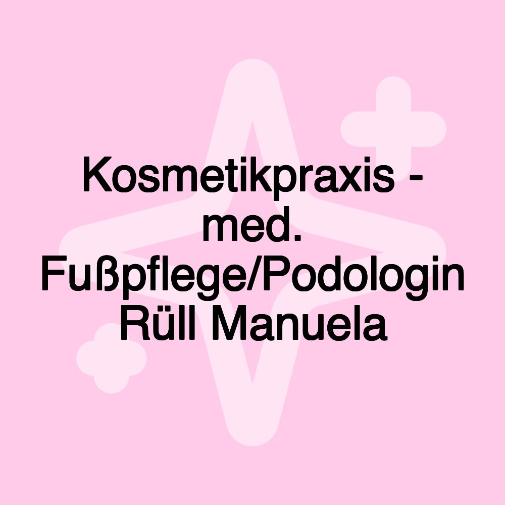 Kosmetikpraxis - med. Fußpflege/Podologin Rüll Manuela