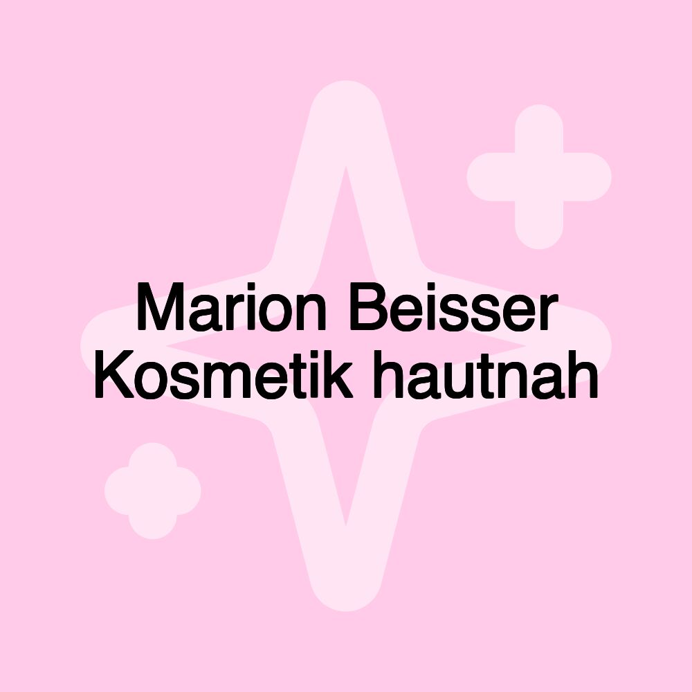 Marion Beisser Kosmetik hautnah