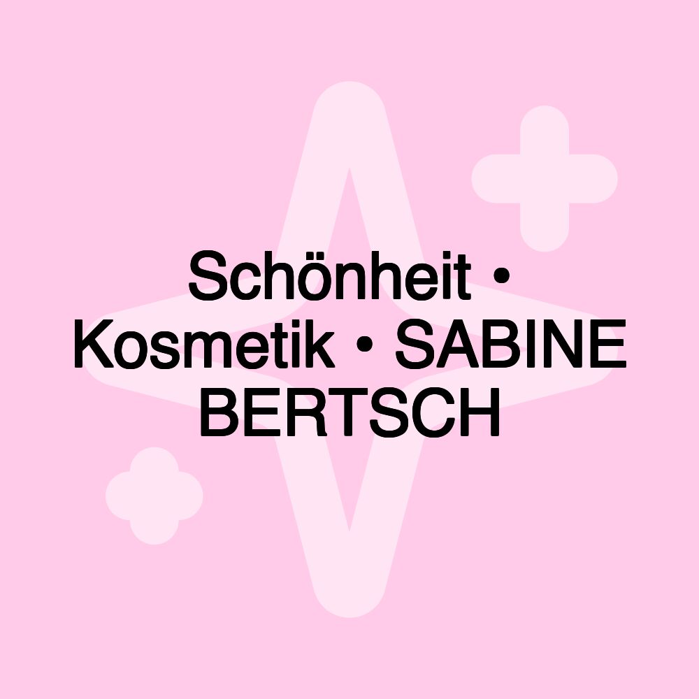 Schönheit • Kosmetik • SABINE BERTSCH