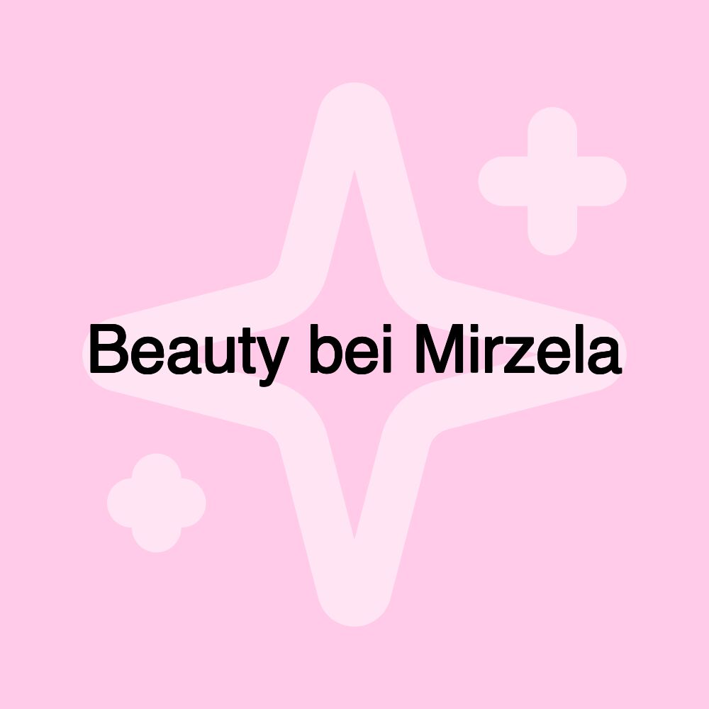 Beauty bei Mirzela