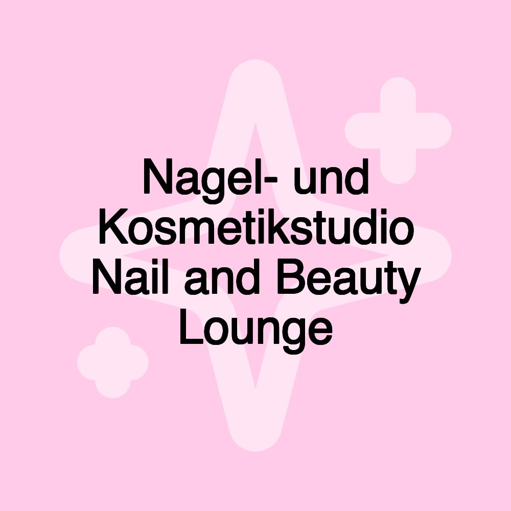 Nagel- und Kosmetikstudio Nail and Beauty Lounge