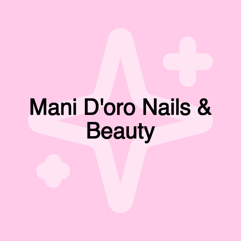 Mani D'oro Nails & Beauty